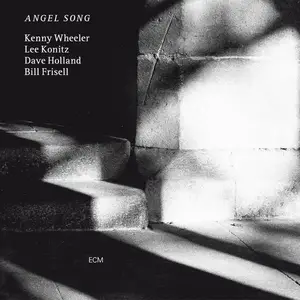 Kenny Wheeler, Lee Konitz, Dave Holland, Bill Frisell - Angel Song (1997)