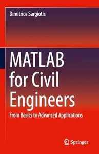 MATLAB for Civil Engineers: From Basics to Advanced Applications