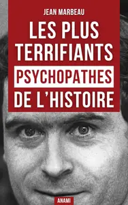 Jean Marbeau, "Les зsychopathes les plus terrifiants de l’рistoire: Une enquête immersive aux frontières du mal et de la folie"