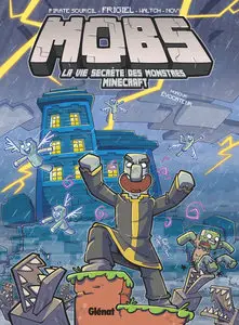 MOBS - La Vie Secrète Des Monstres - Minecraft - Tome 3