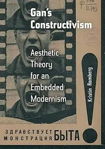 Gan's Constructivism: Aesthetic Theory for an Embedded Modernism