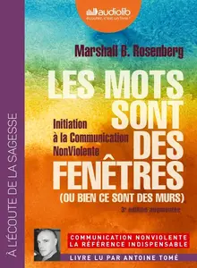 Marshall B. Rosenberg, "Les mots sont des fenêtres (ou bien ce sont des murs) : Initiation à la communication non violente"