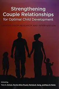 Strengthening Couple Relationships for Optimal Child Development: Lessons from Research and Intervention