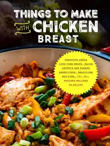 Things to Make with Chicken Breast