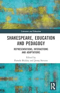 Shakespeare, Education and Pedagogy: Representations, Interactions and Adaptations