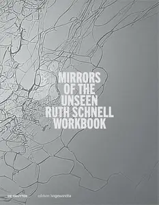 Ruth Schnell – WORKBOOK: Mirrors of the Unseen