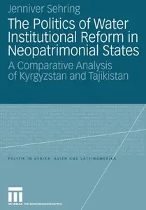 The Politics of Water Institutional Reform in Neopatrimonial States: A Comparative Analysis of Kyrgyzstan and Tajikistan