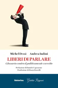 Michel Dessì, Andrea Indini - Liberi di parlare. Glossario contro il politicamente corretto