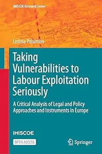 Taking Vulnerabilities to Labour Exploitation Seriously: A Critical Analysis of Legal and Policy Approaches and Instrume