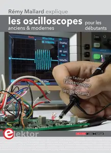 Les oscilloscopes anciens et modernes pour les débutants: Rémy Mallard explique