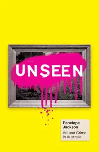 Unseen: Art and Crime in Australia