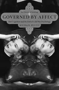 Governed By Affect: Hot Cognition and the End of Cold War Psychology