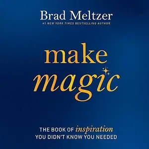 Make Magic: The Book of Inspiration You Didn't Know You Needed [Audiobook]