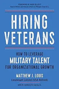 Hiring Veterans: How To Leverage Military Talent for Organizational Growth