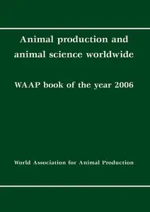 Animal production and animal science worldwide: WAAP book of the year 2006: A Review on Developments and Research in Livestock