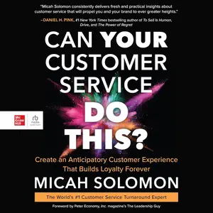 Can Your Customer Service Do This?: Create an Anticipatory Customer Experience that Builds Loyalty Forever