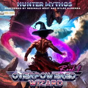 Overpowered Wizard: A Progression LitRPG Epic