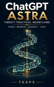 ChatGPT Astra: Twenty Practical Workflows