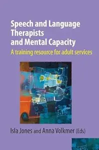 Speech and Language Therapists and Mental Capacity 2019: A training resource for adult services