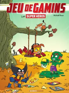 Jeu De Gamins - Tome 5 - Les Super Héros