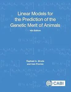 Linear Models for the Prediction of the Genetic Merit of Animals, 4th Edition