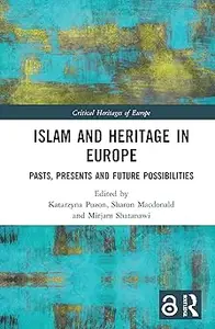 Islam and Heritage in Europe: Pasts, Presents and Future Possibilities