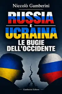 Russia e Ucraina: Le bugie dell'Occidente - Niccolò Gamberini