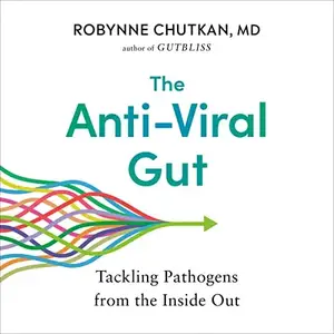 The Anti-Viral Gut: Tackling Pathogens from the Inside Out [Audiobook]