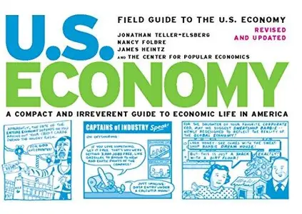 Field Guide to the U.S. Economy: A Compact and Irreverent Guide to Economic Life in America, Revised and Updated Edition