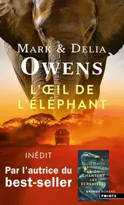 Delia Owens, Mark Owens, "L'oeil de l'éléphant : Une aventure épique dans la nature sauvage africaine"