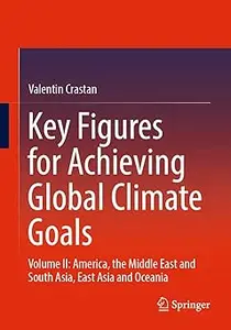 Key Figures for Achieving Global Climate Goals: Volume II: America, the Middle East and South Asia, East Asia and Oceania