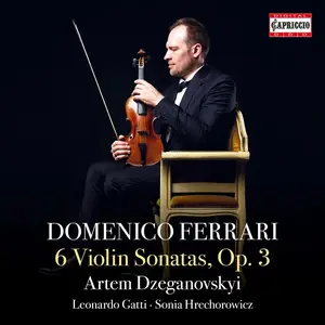 Artem Dzeganovskyi, Leonardo Gatti & Sonia Hrechorowicz - Domenico Ferrari: 6 Violin Sonatas, Op. 3 (2025)