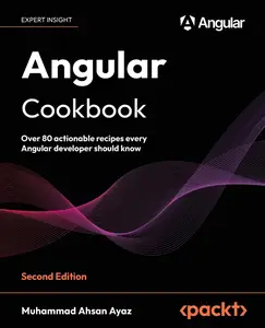 Angular Cookbook: Over 80 actionable recipes every Angular developer should know