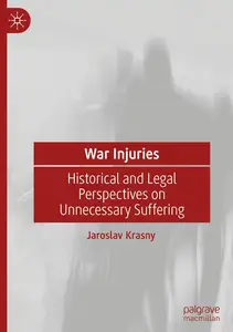 War Injuries: Historical and Legal Perspectives on Unnecessary Suffering