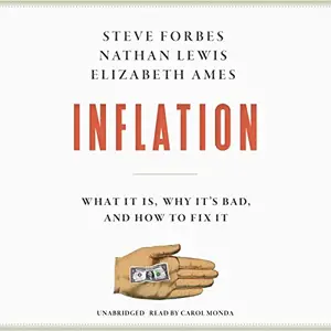 Inflation: What It Is, Why It's Bad, and How to Fix It [Audiobook]