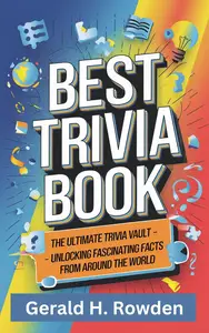 Best Trivia Book: The Ultimate Trivia Vault: Unlocking Fascinating Facts from Around the World