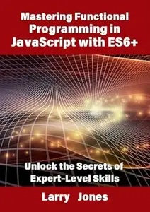 Mastering Functional Programming in JavaScript with ES6+