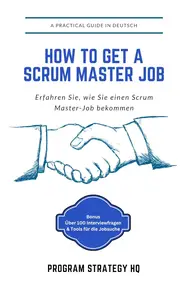 Wie bekomme ich einen Scrum Master-Job?: Practical Handbook to get a Scrum Master Job (German Edition)