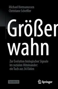 Größenwahn: Zur Evolution biologischer Signale im sozialen Miteinander: ein Tuch aus 36 Fäden