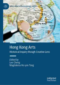 Hong Kong Arts: Historical Inquiry through Creative Lens (Hong Kong Studies Reader Series)