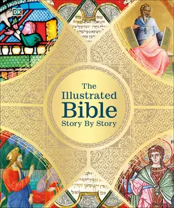 The Illustrated Bible Story by Story (DK Bibles and Bible Guides)