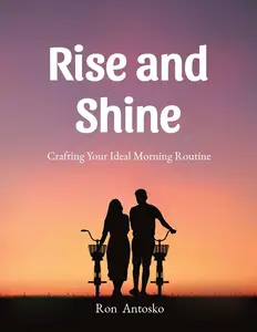 Rise and Shine: Crafting Your Ideal Morning Routine