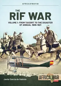 The Rif War, Volume 1: From Taxdirt to the Disaster of Annual 1909-1921