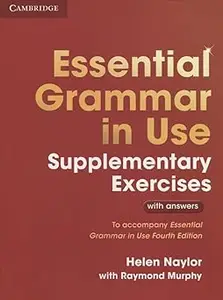 Essential Grammar in Use Supplementary Exercises: To Accompany Essential Grammar in Use Fourth Edition