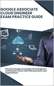 Google Associate Cloud Engineer – Exam Practice Guide