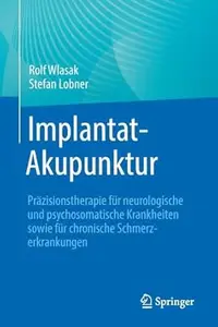 Implantat-Akupunktur: Präzisionstherapie für neurologische und psychosomatische Krankheiten