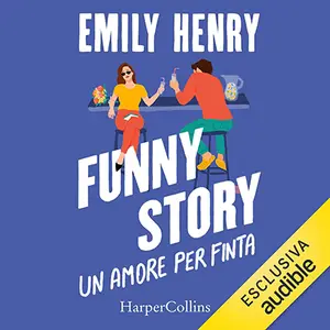 «Funny Story (Italian Edition): Un amore per finta» by Emily Henry