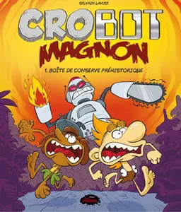 CroBot Magnon - Tome 1 - Boîte De Conserve Préhistorique