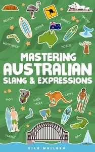 Mastering Australian Slang and Expressions - Your Essential Aussie Idioms Dictionary When You’re Down Under