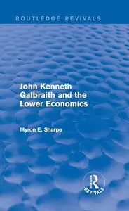 John Kenneth Galbraith and the lower economics